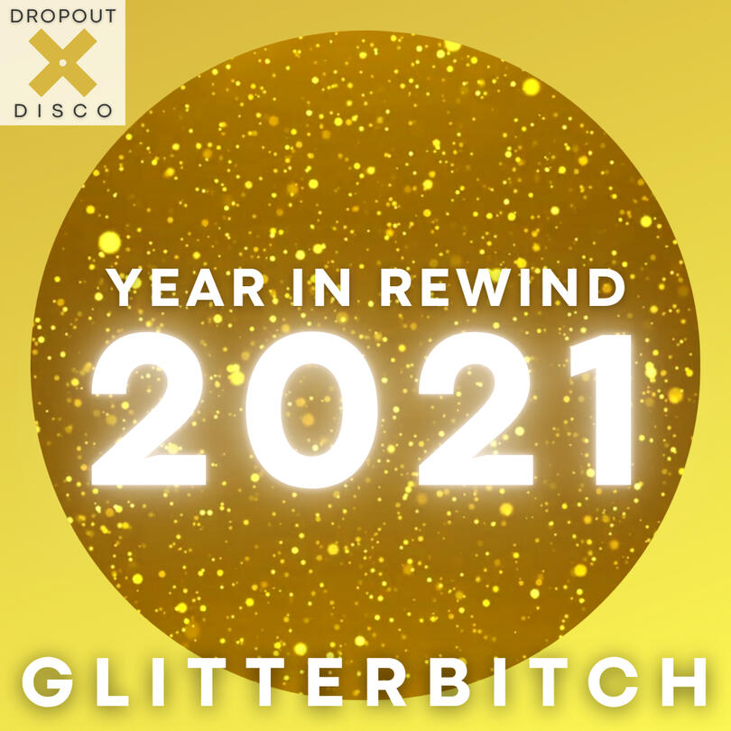 GLITTERBITCH Year In Rewind 2021 GLITTERBITCH Year In Rewind 2021